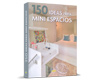 150 Ideas para Mini Espacios