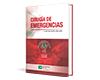 Cirugía de Emergencias. Lo que todo médico debe saber