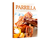 Parrilla: Recetas para Carnes, Pescados, Verduras y Quesos