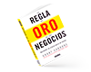 La Regla de Oro de los Negocios